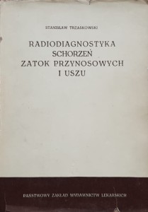 Trzaskowski - Radiodiagnostyka schorzeń zatok przynosowych i uszu