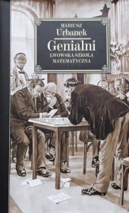 Mariusz Urbanek - Genialni - Lwowska szkoła matematyczna