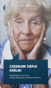 Zaborek - Czesałam ciepłe króliki - Rozmowa z Alicją Gawlikowską-Świerczyńską