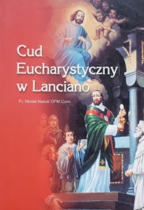 Nasuti - Cud Eucharystyczny w Lanciano - Historyczne, teologiczne, naukowe oraz fotograficzne dowody