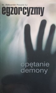 Posacki - Egzorcyzmy, opętanie, demony