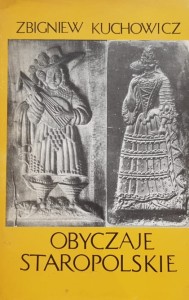 Kuchowicz - Obyczaje staropolskie XVII - XVIII wieku