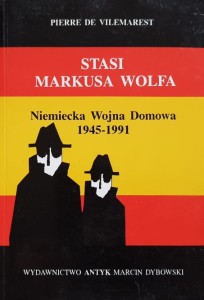 Vilemarest - Stasi Markusa Wolfa - Niemiecka Wojna Domowa 1945 - 1991