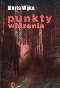Wyka - Punkty widzenia - szkice krytyczne