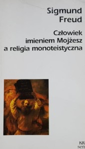 Freud - Człowiek imieniem Mojżesz a religia monoteistyczna