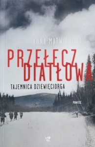 Matwiejewa - Przełęcz Diatłowa - Tajemnica dziewięciorga