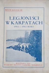 Roja Bolesław - Legjoniści w Karpatach w 1914 - 1915 - wyd. 1933