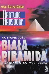 Hausdorf - Biała piramida - Na tropie gości z kosmosu w Azji Wschodniej