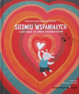 Jędrzejewska-Wróbel - Siedmiu wspaniałych i sześć innych , nie całkiem nieznanych historii
