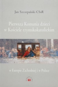 Szczepański - Pierwsza Komunia dzieci w Kościele rzymskokatolickim w Europie Zachodniej i w Polsce