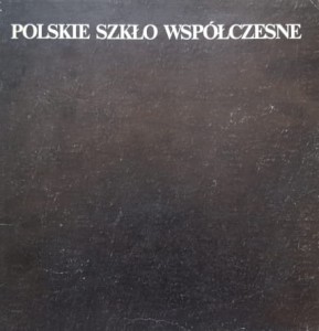 Polskie szkło współczesne - wyd. 1987