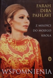 Pahlavi - Wspomnienia - Z miłości do mojego króla