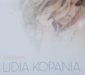Lidia Kopania - Pod słowami - CD wyd. 2015