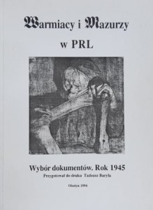 Baryła - Warmiacy i Mazurzy w PRL. Wybór dokumentów. Rok 1945