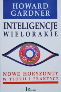 Gardner - Inteligencje wielorakie - Nowe horyzonty w teorii i praktyce