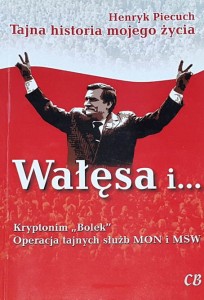 Piecuch - Tajna historia mojego życia Wałęsa i ... Kryptonim "Bolek"
