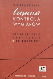 Kondaszewski - Czynna kontrola wymiarów - automatyczne przyrządy i ich nastawianie