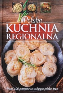 Polska kuchnia regionalna - ponad 250 przepisów