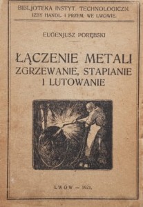 Porębski - Łączenie metali - zgrzewanie, stapianie, lutowanie i przecinanie - wyd. 1921 
