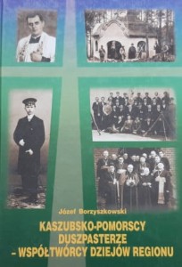 Borzyszkowski - Kaszubsko-pomorscy duszpasterze - współtwórcy dziejów regionu