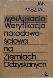 Misztal - Weryfikacja narodowościowa na Ziemiach Odzyskanych