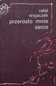 Wojaczek - Przerosło mnie serce
