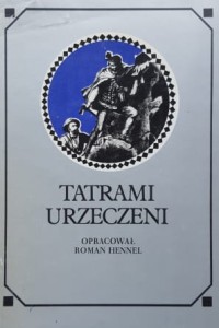 Hennel - Tatrami urzeczeni - Dawna turystyka w słowie i obrazie