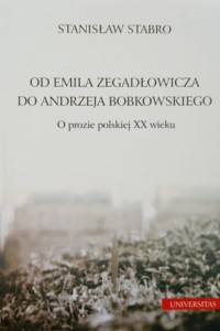 Stabro - Od Emila Zegadłowicza do Andrzeja Bobkowskiego - O prozie polskiej XX wieku