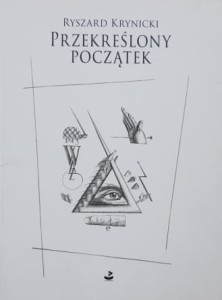 Krynicki - Przekreślony początek - Dwadzieścia sześć wierszy z lat 1965 - 2010