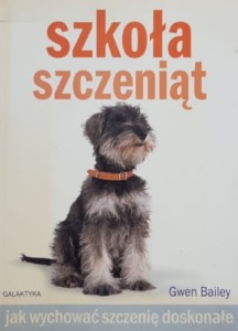 Bailey - Szkoła szczeniąt - jak wychować szczenię doskonałe