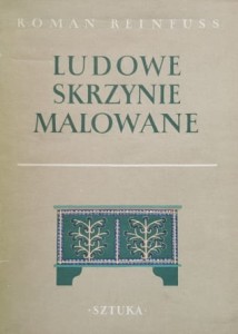 Reinfuss - Ludowe skrzynie malowane