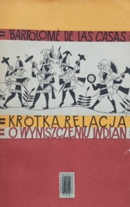 Las Casas - Krótka relacja o wyniszczeniu Indian