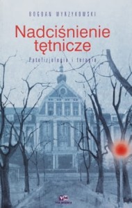 Wyrzykowski - Nadciśnienie tętnicze - Patofizjologia i terapia