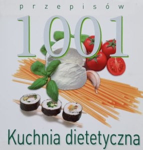 Kuchnia dietetyczna - 1001 przepisów