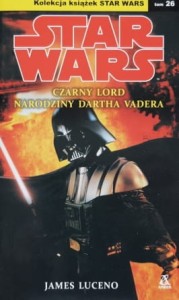 Star Wars - Luceno - Czarny Lord: Narodziny Dartha Vadera