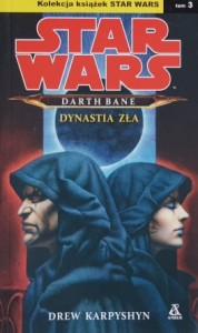 Star Wars - Karpyshyn - Darth Bane. Dynastia zła