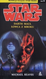 Star Wars - Michael Reaves - Darth Maul: łowca z mroku