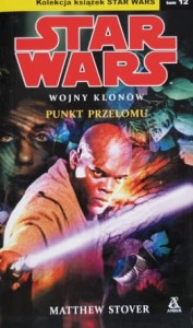 Star Wars - Wojny klonów - Matthew Stover - Punkt przełomu