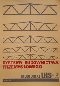 Systemy budownictwa przemysłowego - Mostostal LHS-N - System konstrukcyjno-montażowy wiat i lekkich hal stalowych nieocieplonych