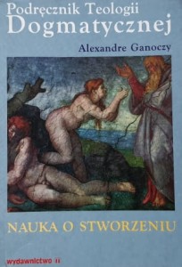 Podręcznik Teologii Dogmatycznej - Traktat III - Ganoczy - Nauka o stworzeniu