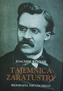 Kohler - Tajemnica Zaratustry - Fryderyk Nietzsche i jego zaszyfrowane przesłanie - Biografia