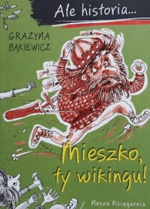 Bąkiewicz - Mieszko, ty wikingu!