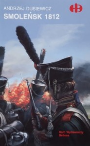 Historyczne Bitwy - Dusiewicz - Smoleńsk 1812