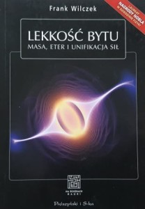 Wilczek - Lekkość bytu. Masa, eter i unifikacja sił