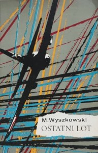 Wyszkowski - Ostatni lot - autograf Mieczysław Wyszkowski, pilot Dywizjonu 303, Dywizjonu  316