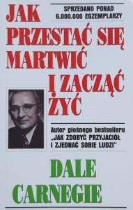 Carnegie - Jak przestać się martwić i zacząć żyć