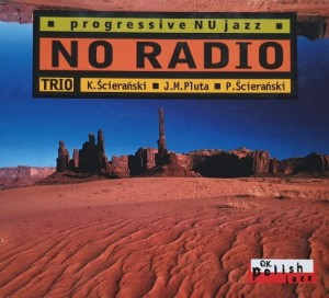 K. Ścierański, J. Pluta, P. Ścierański - No Radio - CD wyd. 2004