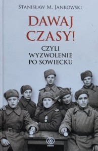 Jankowski - Dawaj czasy! Czyli wyzwolenie po sowiecku