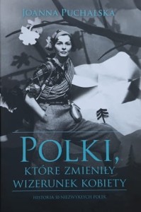 Puchalska - Polki, które zmieniły wizerunek kobiety