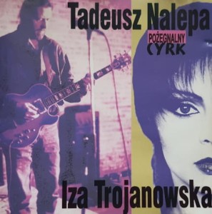 Tadeusz Nalepa, Iza Trojanowska - Pożegnalny cyrk  - CD wyd. 1993